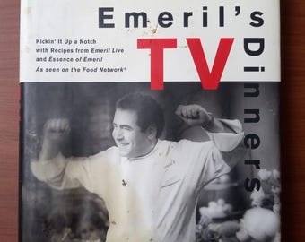 Emeril's TV Dinners Kickin' It Up A Notch With Recipes From Emeril Live Collectible Cookbook