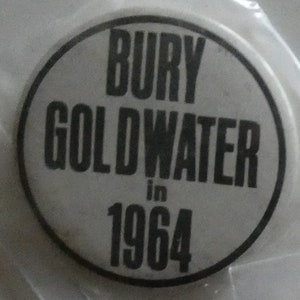 Bury Goldwater in 1964 Pin - Pinback button-Political button- Grandparent gift
