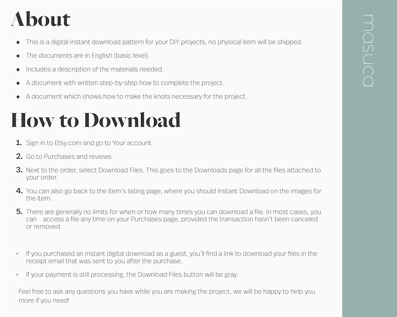 May include: A text-based document with instructions on how to download a digital instant download pattern for DIY projects. The document includes information about the download process, including how to access the files and what to do if the payment is still processing.
