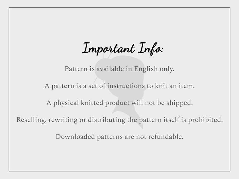 May include: A light grey graphic with the text "Important Info:" and details about a knitting pattern. The pattern is available in English only, and is a set of instructions to knit an item. Downloaded patterns are not refundable.