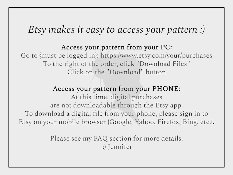 May include: A light gray graphic with black text that reads "Etsy makes it easy to access your pattern :)". Instructions on how to access the pattern from a PC and phone are included. The text is in a simple, easy-to-read font.