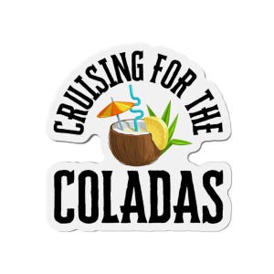 Funny Cruise Door Magnet | Cruising for the Coladas | Drink Package Door Decorations | Cruise Door Decor | Girls Cruise Gift, Guys Cruise