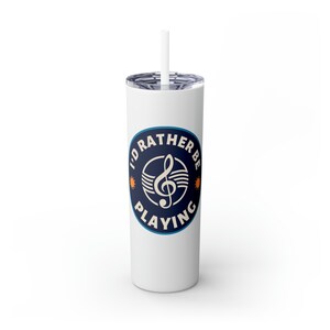 Rather Be Playing: Music Cup - Skinny Tumbler with Straw, 20oz, Musician Gift, Gift for Band Kid, Band Mom, Band Dad