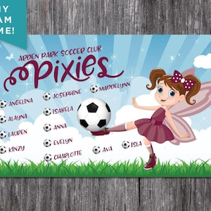 May include: A personalized soccer team poster featuring a cartoon fairy kicking a soccer ball. The poster has a blue sky background with the team name "Pixies" and player names. The words "Any Team Name!" are in the upper left corner.