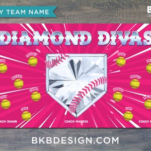 May include: A pink and white softball team banner with the words "DIAMOND DIVAS" at the top. The banner features a diamond-shaped softball catcher's mitt with a softball inside. The banner also includes the names of the players and coaches.