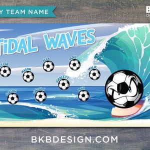May include: A digital print featuring a soccer ball surfing a wave with the text "Tidal Waves". The design includes soccer balls with names and a banner that says "Any Team Name". The background is a beach scene.