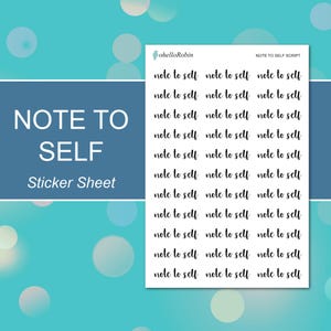 May include: A sticker sheet with the words "note to self" in a handwritten font. The sheet is white with a teal and blue background. The words "Note to Self" and "Sticker Sheet" are also displayed.