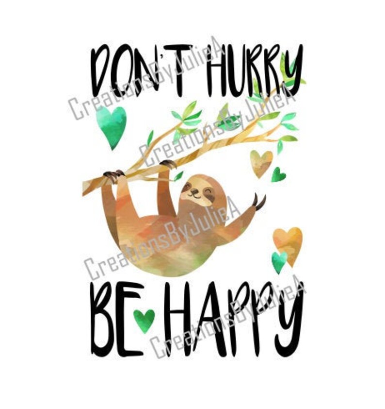 Don't Hurry Be Happy Sloth Png Design Sublimation Mom | Etsy