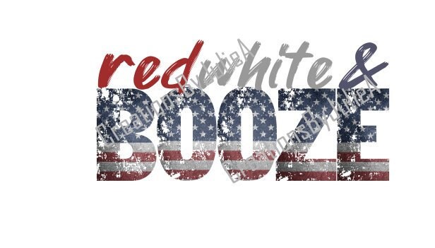 red white and booze png design, sublimation, fourth, 4th of july, ame…