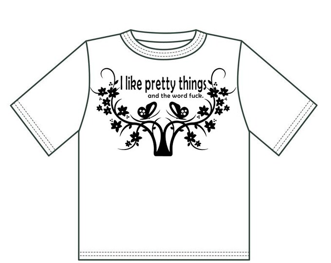 I Like Pretty Things and the Word Fuck T-shirt Decal Sticker Tote Bag