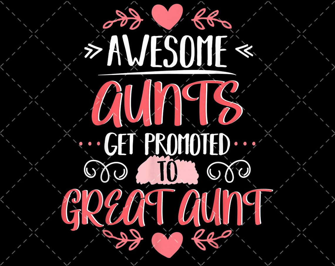 Aunts Get Promoted to Great Aunt png digital download prints Etsy