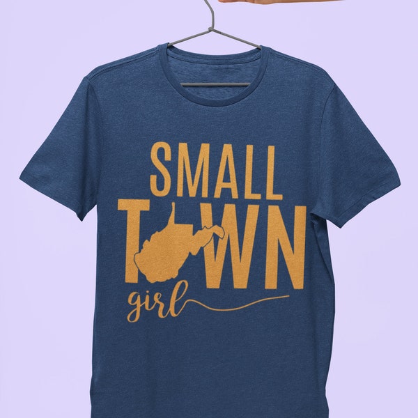 WV Small Town Girl, WV Small Town Girl Shirt, WV Shirt, West Virginia tee, West Virginia t-shirt, West Virginia apparel, Appalachian t-shirt