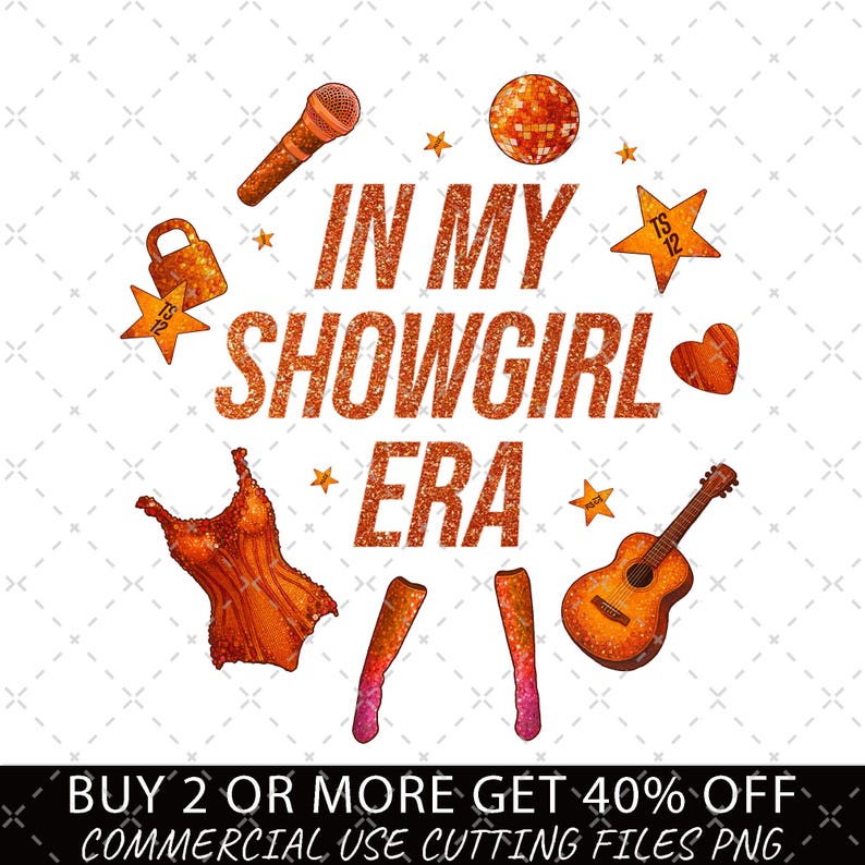 K&ouml;nnte beinhalten: Digitalgrafik mit dem Text "IN MY SHOWGIRL ERA" in orangefarbenem Glitzer. Das Design umfasst ein Mikrofon, ein Kleid, eine Gitarre und Sterne. Das Bild enth&auml;lt auch den Text "BUY 2 OR MORE GET 40% OFF COMMERCIAL USE CUTTING FILES PNG."