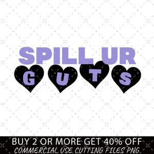 Puede incluir: Un diseño gráfico con la frase "SPILL UR GUTS" en lavanda, con las letras de "GUTS" dentro de formas de corazón negras. La imagen incluye el texto "BUY 2 OR MORE GET 40% OFF COMMERCIAL USE CUTTING FILES PNG."