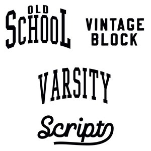 May include: Four different font styles for the words "Old School", "Vintage Block", "Varsity", and "Script".