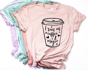 I Run on Coffee & Magic | Disney Shirt | Disney Shirts for Women | Women's Disney Shirt | I Run on Disney | Disney Shirts