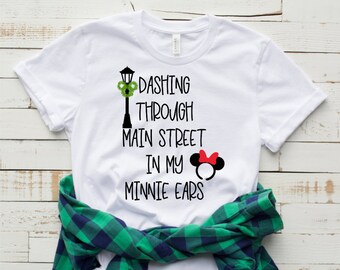 Disney Christmas Shirt for Women | Dashing Through Main Street in my Minnie Ears | Disney Christmas Shirt | Disney Christmas | Disney Shirts