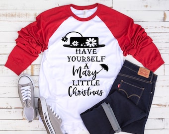 Have Yourself a Mary Little Christmas | Disney Christmas Shirt | Women's Christmas Shirt | Disney Shirts for Women | Mary Poppins Shirt