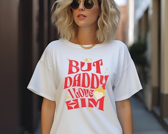 But Daddy I Love Him Shirt | Y2K Shirt | Distressed | TTPD Shirt | Aesthetic | Graphic T-Shirt