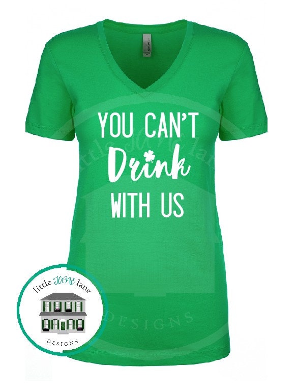 You Can't Drink with Us St. Patrick's Day Shirt | Etsy