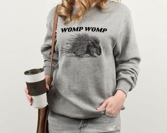 Womp Womp Sweatshirt | Unisex Meme T Shirt, Funny T Shirt, Porcupine Graphic Shirt, Relaxed Cotton Adult Tee, Cool Gift