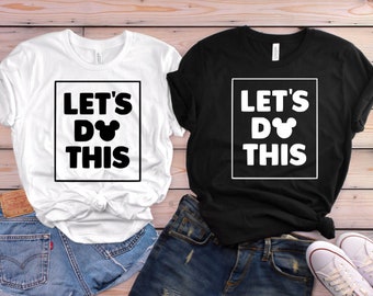 Let's Do This Disney Shirts | Family Matching Disney Shirts | Women's Disney Shirt | Disney Shirts for Women | Disney Family Shirts