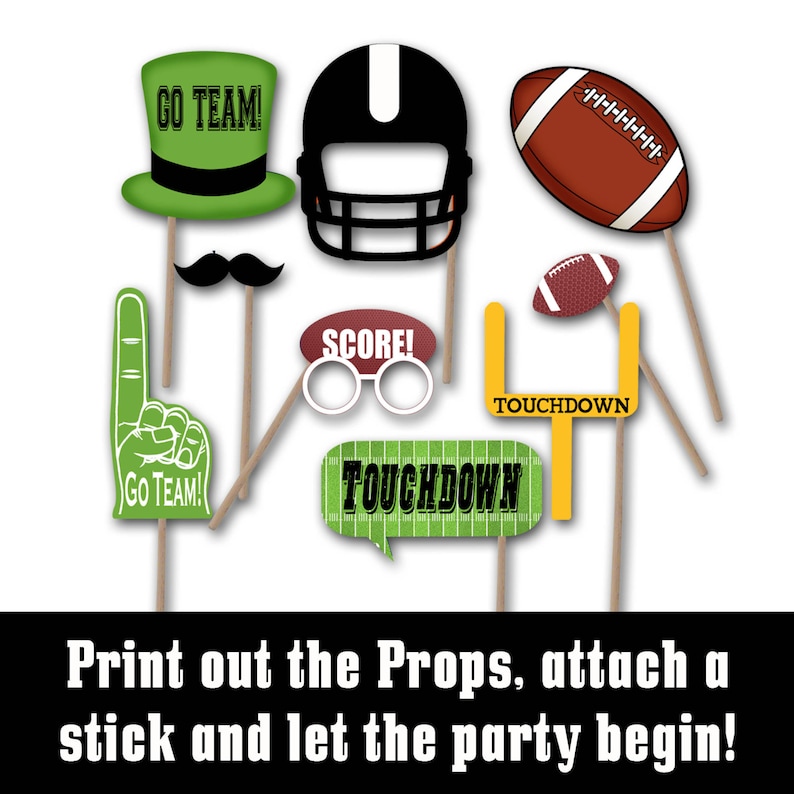 May include: A set of 10 printable football party photo booth props. The props include a football helmet, a football, a football goal post, a number one finger, a mustache, a pair of glasses, a hat, and two speech bubbles that say "Touchdown" and "Go Team!"
