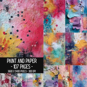 May include: A digital collection of 107 pages titled PAINT AND PAPER - 107 PAGES - 3600 X 5400 PIXELS - 300 DPI, featuring a collage of abstract mixed media art with vibrant pink, yellow, blue, and white textured paint layers and patterns.
