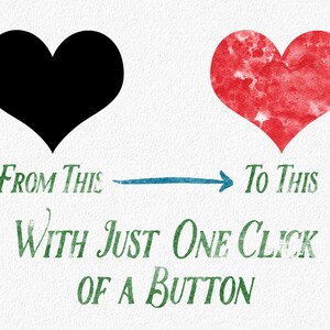 May include: A black heart shape transforms into a red heart shape with a watercolor effect. The text reads "Go From This To This With Just One Click Of A Button."