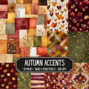 May include: A digital paper collection titled AUTUMN ACCENTS - 111 PAGES - 3600 X 5400 PIXELS - 300 DPI. The image displays a collage of patterns including watercolor patchwork, hearts, autumn leaves, plaid, polka dots, pumpkins, sunflowers, owls, and damask.