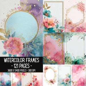 May include: A collection of digital watercolor frames featuring gold outlines, floral accents, and abstract washes in shades of pink, blue, and purple. The text reads WATERCOLOR FRAMES - 121 PAGES - 3600 X 5400 PIXELS - 300 DPI, showcasing various rectangular, circular, and hexagonal border designs.