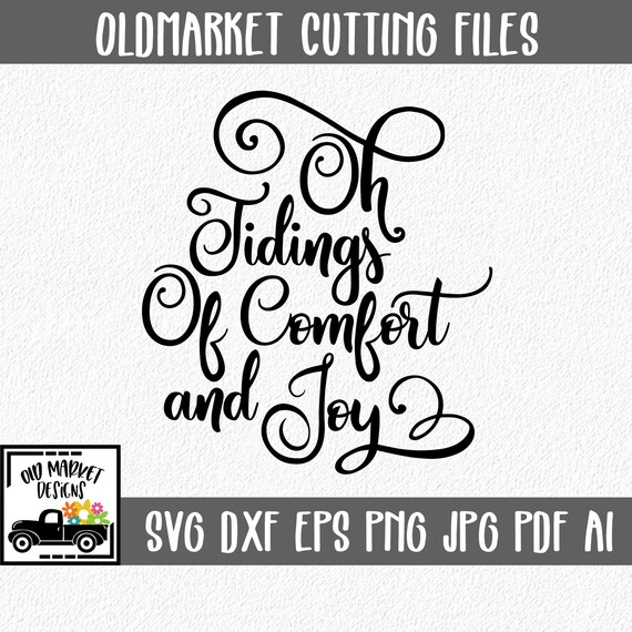 Oh Tidings Of Comfort And Joy Svg Cut File Christmas Svg Etsy