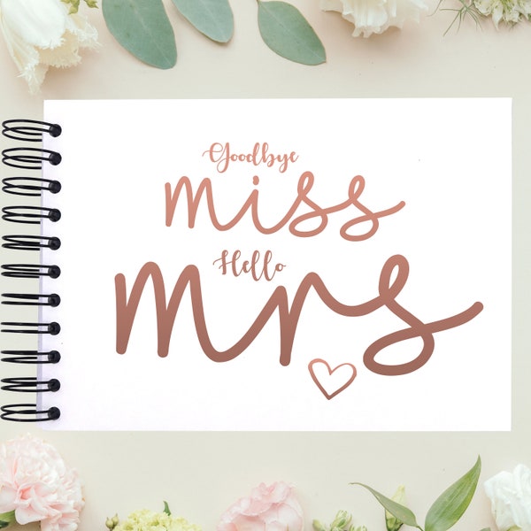 A4/A5 Goodbye Miss Hello Mrs, Scrapbook, Photo Album, Shower, Bride, Bridesmaid, Guestbook, Card Pages, Gift Idea, Rose Gold