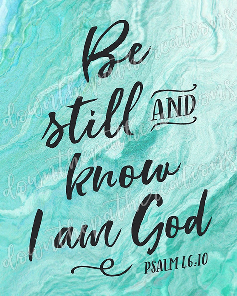 Be Still and Know I Am God Printable Psalm 46:10 Print | Etsy