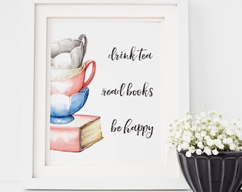 Bevi il tè, leggi libri, sii felice - Stampa per amanti del tè ad acquerello, download immediato, decorazione per lettori accaniti, tema festa del tè, arte tipografica
