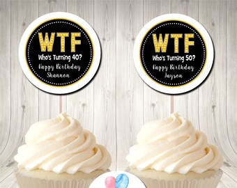 WTF 40th 50th Birthday Cupcake Topper Favor Tag Who's Turning 40 Who's Turning 50 Printable Digital