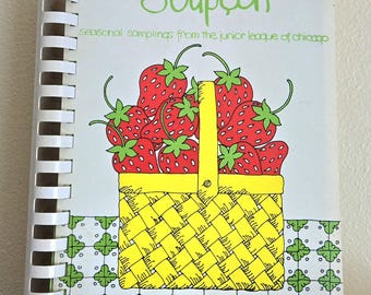 1974 Soupçon Seasonal Samplings From The Junior League of Chicago Recipes Cookbook