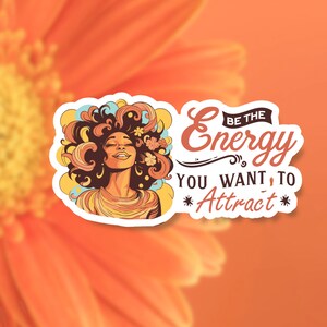 Motivational Quote Sticker, Be the Energy You Want to Attract | Melanin Sticker | Laptop Sticker, Self Love Sticker, Mental Health