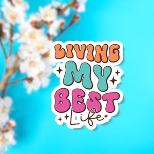 Motivational Quote Sticker, Living My Best Life -  Mental Health Stickers, Inspirational Sticker Pack Affirmation Sticker