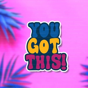 You Got This - Motivational Quote Stickers (1pc-10pcs) Mental Health Stickers, Inspirational Quote stickers Affirmation Sticker for her