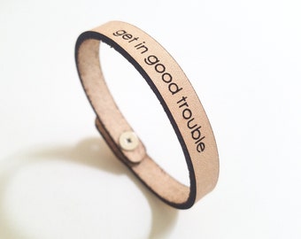 Get in Good Trouble Leather Quote Bracelets, inspirational saying bracelets, motivational jewelry, custom quote jewelry