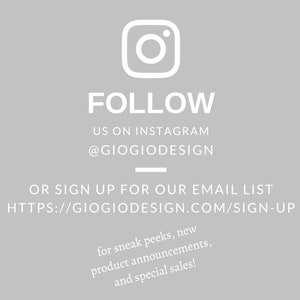 FOLLOW US ON INSTAGRAM AT @GIOGIODESIGN