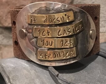Leather Cuff Bracelet Soldered and Stamped with it doesnt get easier you get stronger CL-061