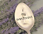 I dig EVERYTHING Garden Marker Upcycled Garden Markers Housewarming Gift Garden Decor Garden Gift