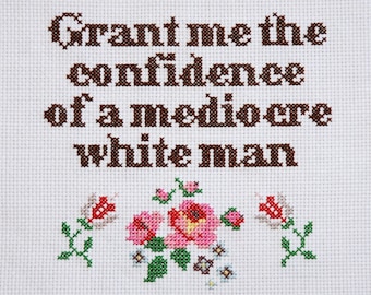 PATTERN FOR DOWNLOAD: Grant Me the Confidence of a Mediocre White Man