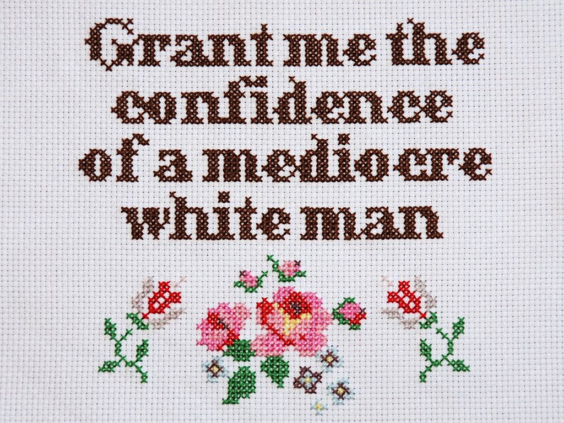 PATTERN FOR DOWNLOAD: Grant Me the Confidence of a Mediocre White Man image 1
