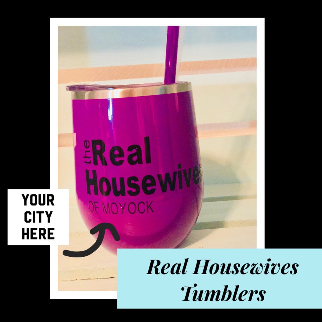 Real Housewives Tumblers Stainless Steel Wine Tumblers With Etsy
