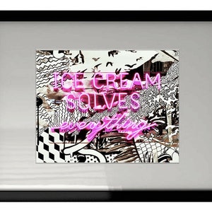 May include: A framed print with a pink neon sign that reads "ICE CREAM SOLVES EVERYTHING" against a black and white abstract background.