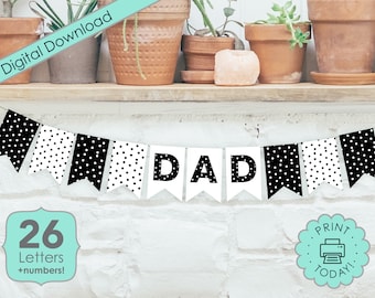 Printable DIY Banner Custom Name Black White Dad's Fathers Birthday Personalized Sign Dad Graduation Father's Day Letters Alphabet DOWNLOAD