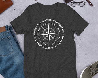 Short-Sleeve Unisex T-Shirt, Inspirational Saying, Quote T Shirt - Travel Graphic T Shirt Printed Tee Short Sleeve Shirt - Unisex Tee